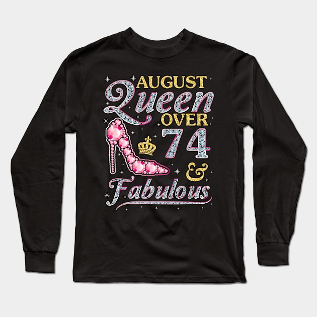 August Queen Over 74 Years Old And Fabulous Born In 1946 Happy Birthday To Me You Nana Mom Daughter Long Sleeve T-Shirt by DainaMotteut